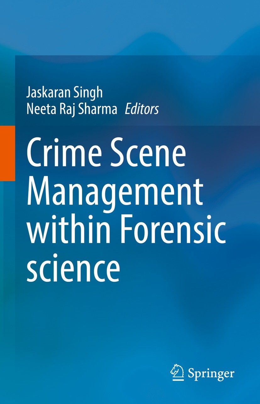 Titlebook: Crime Scene Management within Forensic science; Jaskaran Singh,Neeta Raj Sharma Book 2021 The Editor(s) (if applicable) and The Author(s), Titlebook: Crime Scene Management within Forensic science; Jaskaran Singh,Neeta Raj Sharma Book 2021 The Editor(s) (if applicable) and The Author(s),
