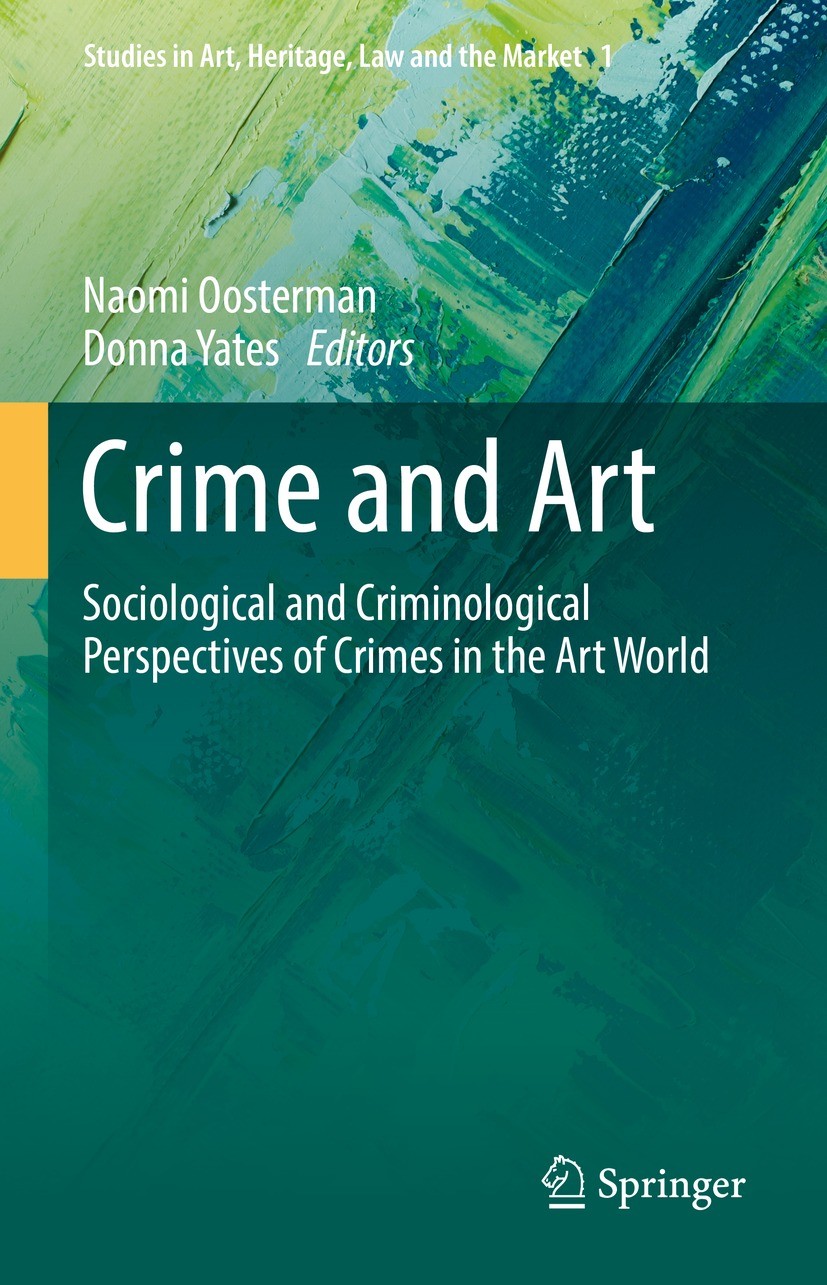 Titlebook: Crime and Art; Sociological and Cri Naomi Oosterman,Donna Yates Book 2021 The Editor(s) (if applicable) and The Author(s), under exclusive Titlebook: Crime and Art; Sociological and Cri Naomi Oosterman,Donna Yates Book 2021 The Editor(s) (if applicable) and The Author(s), under exclusive