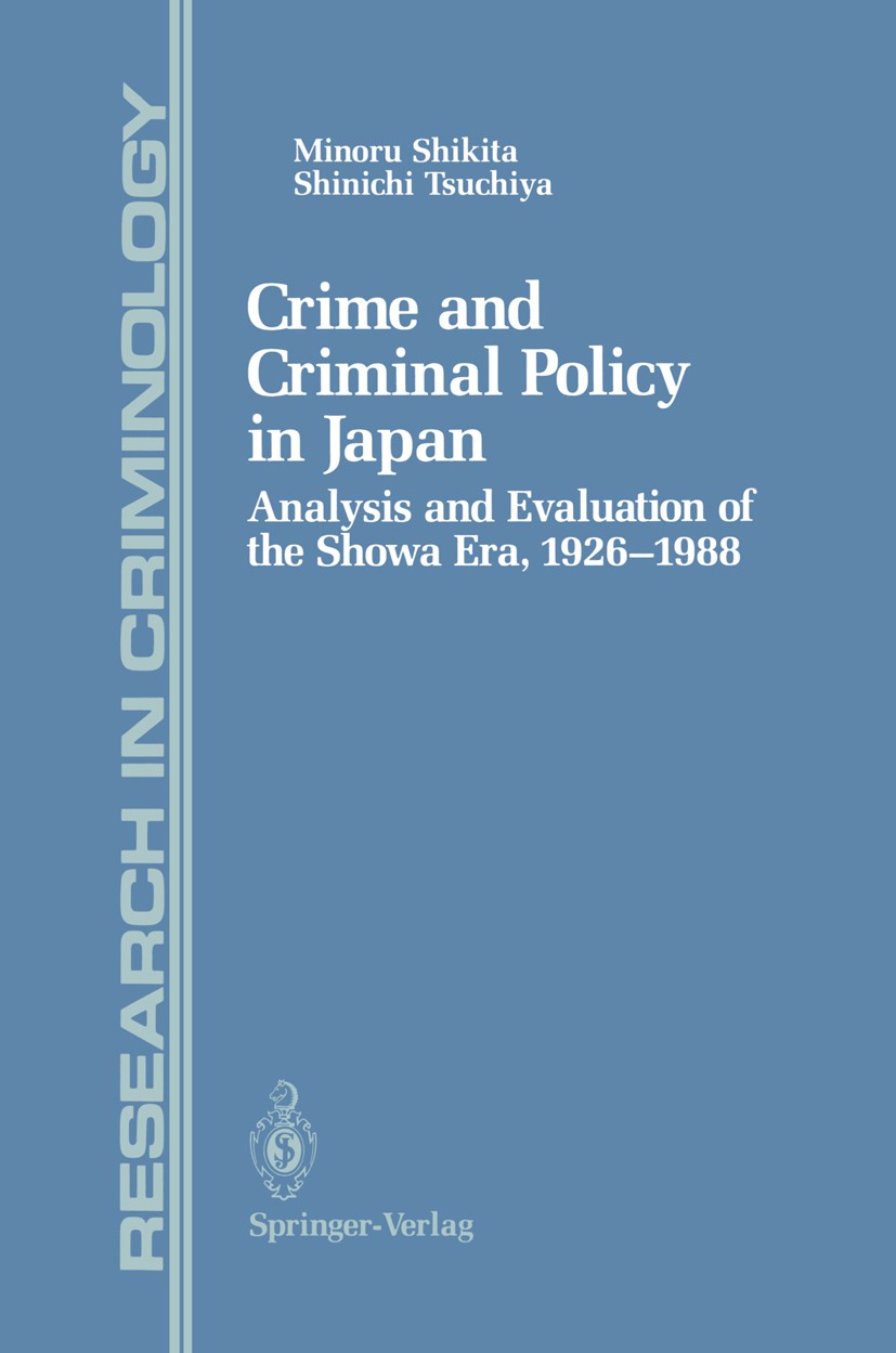Titlebook: Crime and Criminal Policy in Japan; Analysis and Evaluat Minoru Shikita,Shinichi Tsuchiya Book 1992 Springer-Verlag New York, Inc. 1992 Cri Titlebook: Crime and Criminal Policy in Japan; Analysis and Evaluat Minoru Shikita,Shinichi Tsuchiya Book 1992 Springer-Verlag New York, Inc. 1992 Cri