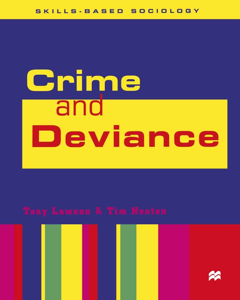 Titlebook: Crime and Deviance; Tony Lawson,Tim Heaton Textbook 1999Latest edition Tony Lawson and Tim Heaton 1999 crime.criminal justice.Design.gende Titlebook: Crime and Deviance; Tony Lawson,Tim Heaton Textbook 1999Latest edition Tony Lawson and Tim Heaton 1999 crime.criminal justice.Design.gende