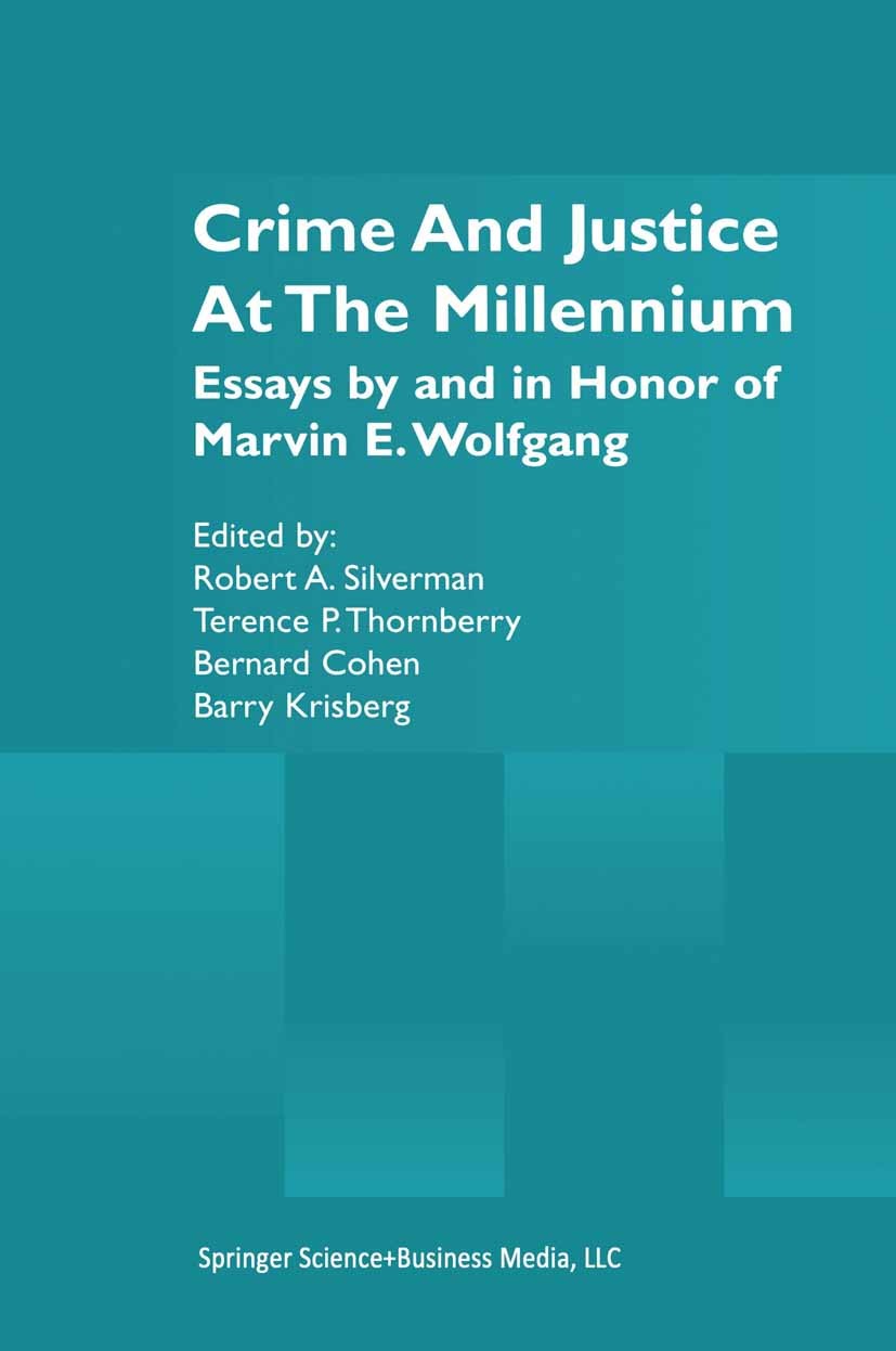 Titlebook: Crime and Justice at the Millennium; Essays by and in Hon Robert A. Silverman,Terence P. Thornberry,Barry Kr Book 2002 Springer Science+Bus Titlebook: Crime and Justice at the Millennium; Essays by and in Hon Robert A. Silverman,Terence P. Thornberry,Barry Kr Book 2002 Springer Science+Bus