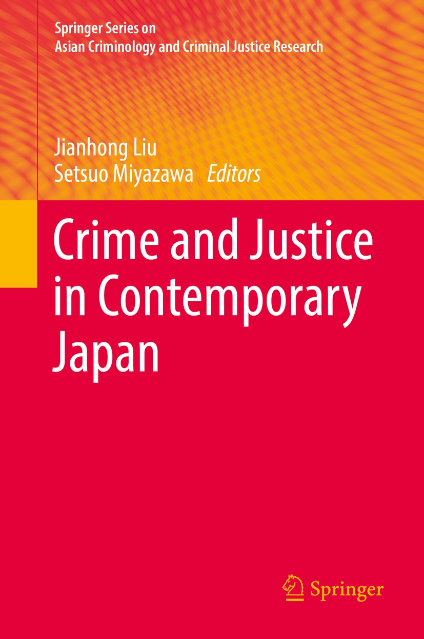 Titlebook: Crime and Justice in Contemporary Japan; Jianhong Liu,Setsuo Miyazawa Book 2018 Springer International Publishing AG 2018 Criminology in J Titlebook: Crime and Justice in Contemporary Japan; Jianhong Liu,Setsuo Miyazawa Book 2018 Springer International Publishing AG 2018 Criminology in J