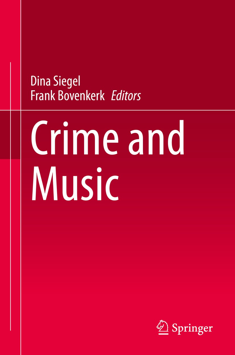 Titlebook: Crime and Music; Dina Siegel,Frank Bovenkerk Book 2021 The Editor(s) (if applicable) and The Author(s), under exclusive license to Springe Titlebook: Crime and Music; Dina Siegel,Frank Bovenkerk Book 2021 The Editor(s) (if applicable) and The Author(s), under exclusive license to Springe