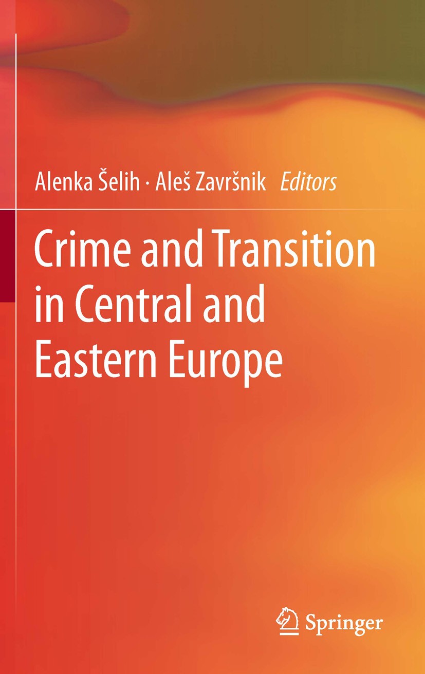 Titlebook: Crime and Transition in Central and Eastern Europe; Alenka Šelih,Aleš Završnik Book 2012 Springer Science+Business Media New York 2012 col Titlebook: Crime and Transition in Central and Eastern Europe; Alenka Šelih,Aleš Završnik Book 2012 Springer Science+Business Media New York 2012 col