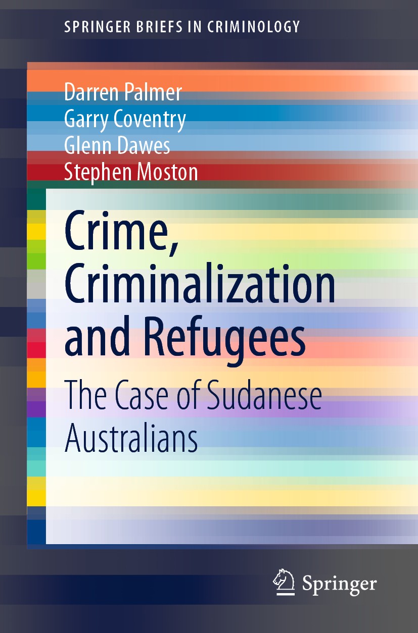Titlebook: Crime, Criminalization and Refugees; The Case of Sudanese Darren Palmer,Garry Coventry,Stephen Moston Book 2020 The Author(s), under exclus Titlebook: Crime, Criminalization and Refugees; The Case of Sudanese Darren Palmer,Garry Coventry,Stephen Moston Book 2020 The Author(s), under exclus