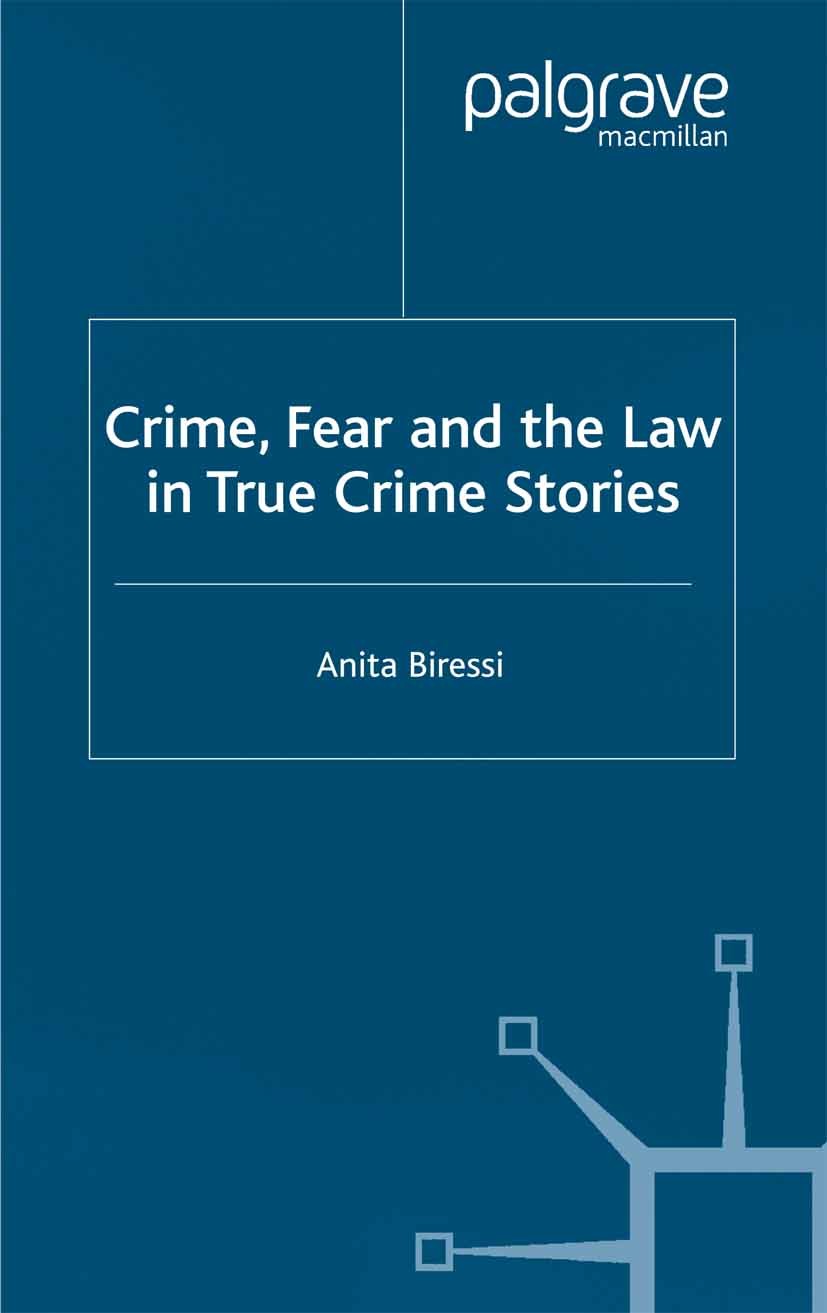 Titlebook: Crime, Fear and the Law in True Crime Stories; Anita Biressi Book 2001 Anita Biressi 2001 America.bibliography.body.corpus.crime.evolution Titlebook: Crime, Fear and the Law in True Crime Stories; Anita Biressi Book 2001 Anita Biressi 2001 America.bibliography.body.corpus.crime.evolution