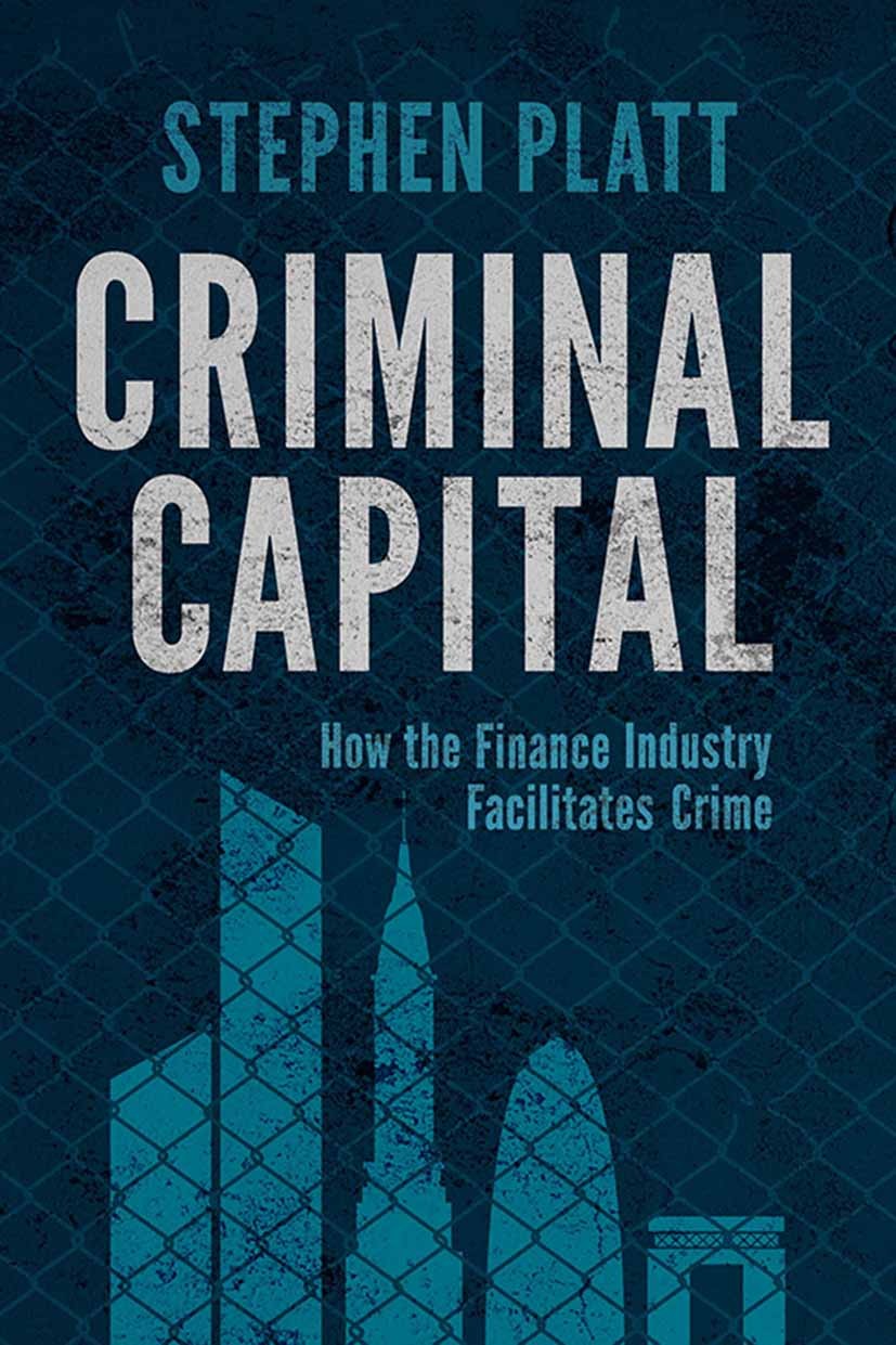 Titlebook: Criminal Capital; How the Finance Indu Stephen Platt Book 2015 Palgrave Macmillan, a division of Macmillan Publishers Limited 2015 amyotrop Titlebook: Criminal Capital; How the Finance Indu Stephen Platt Book 2015 Palgrave Macmillan, a division of Macmillan Publishers Limited 2015 amyotrop