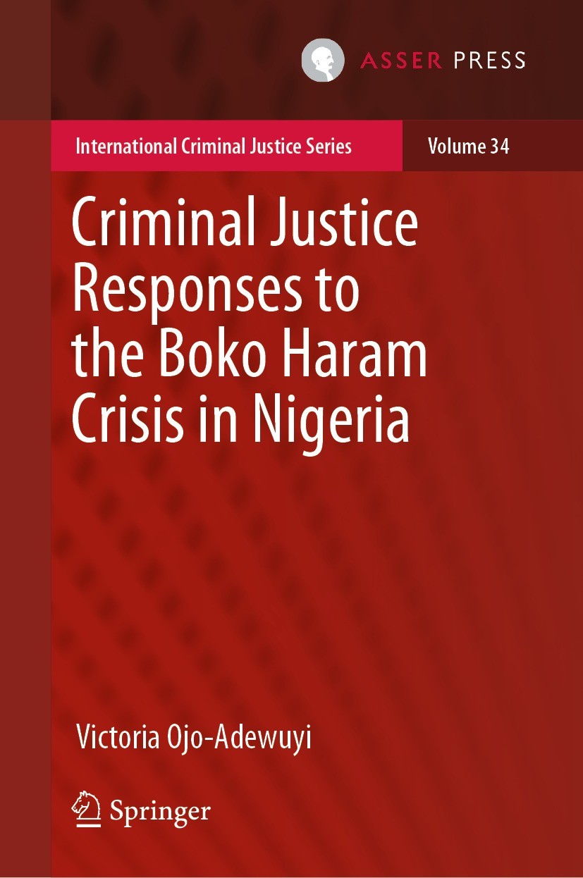 Titlebook: Criminal Justice Responses to the Boko Haram Crisis in Nigeria; Victoria Ojo-Adewuyi Book 2024 The Editor(s) (if applicable) and The Autho Titlebook: Criminal Justice Responses to the Boko Haram Crisis in Nigeria; Victoria Ojo-Adewuyi Book 2024 The Editor(s) (if applicable) and The Autho