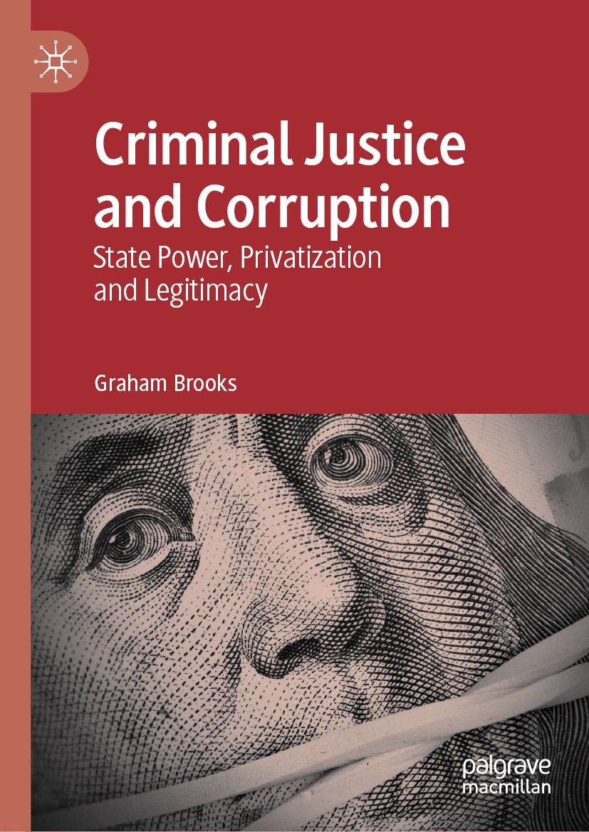 Titlebook: Criminal Justice and Corruption; State Power, Privati Graham Brooks Book 2019 The Editor(s) (if applicable) and The Author(s) 2019 democrac Titlebook: Criminal Justice and Corruption; State Power, Privati Graham Brooks Book 2019 The Editor(s) (if applicable) and The Author(s) 2019 democrac