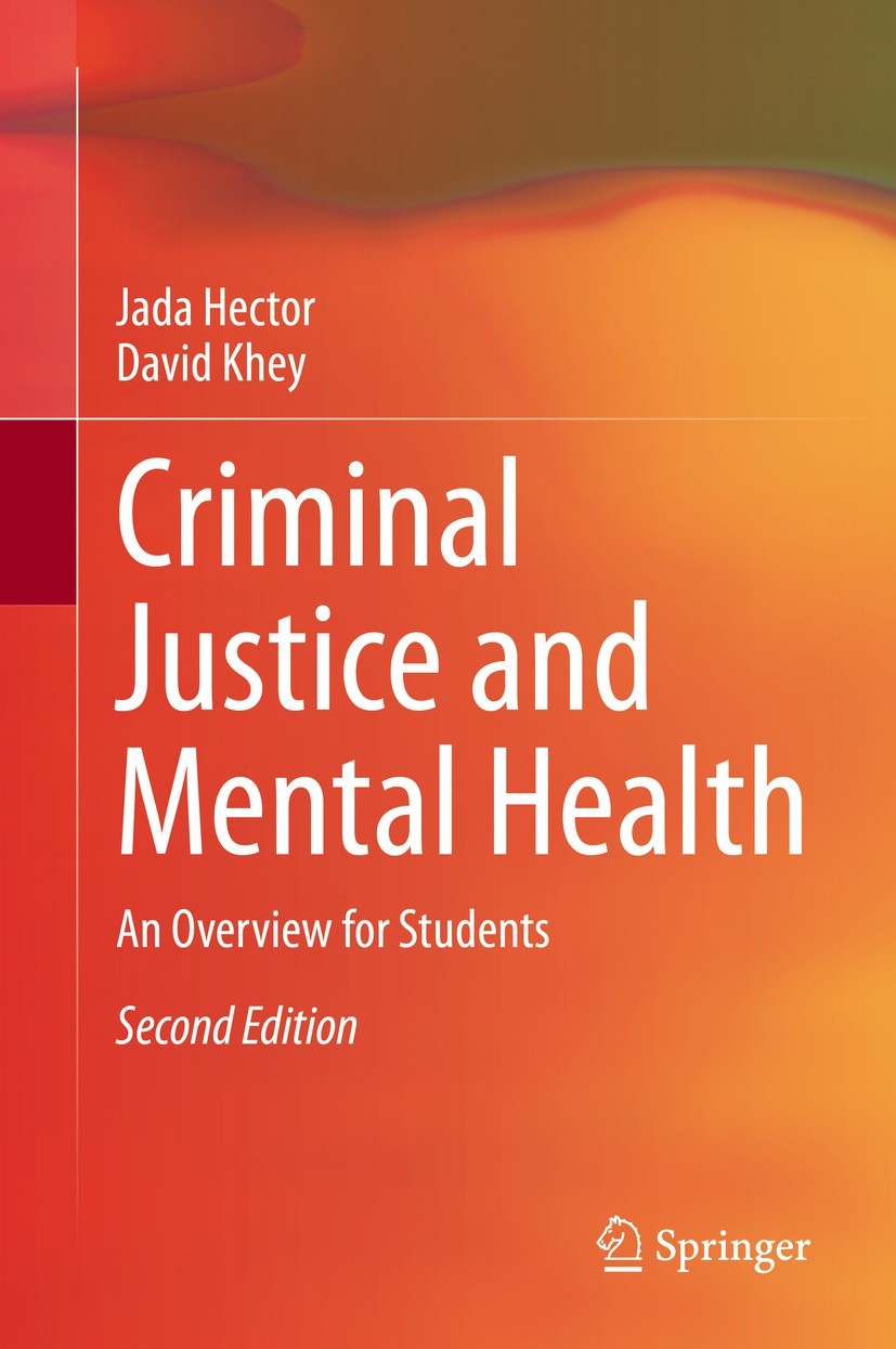 Titlebook: Criminal Justice and Mental Health; An Overview for Stud Jada Hector,David Khey Textbook 2022Latest edition The Editor(s) (if applicable) a Titlebook: Criminal Justice and Mental Health; An Overview for Stud Jada Hector,David Khey Textbook 2022Latest edition The Editor(s) (if applicable) a