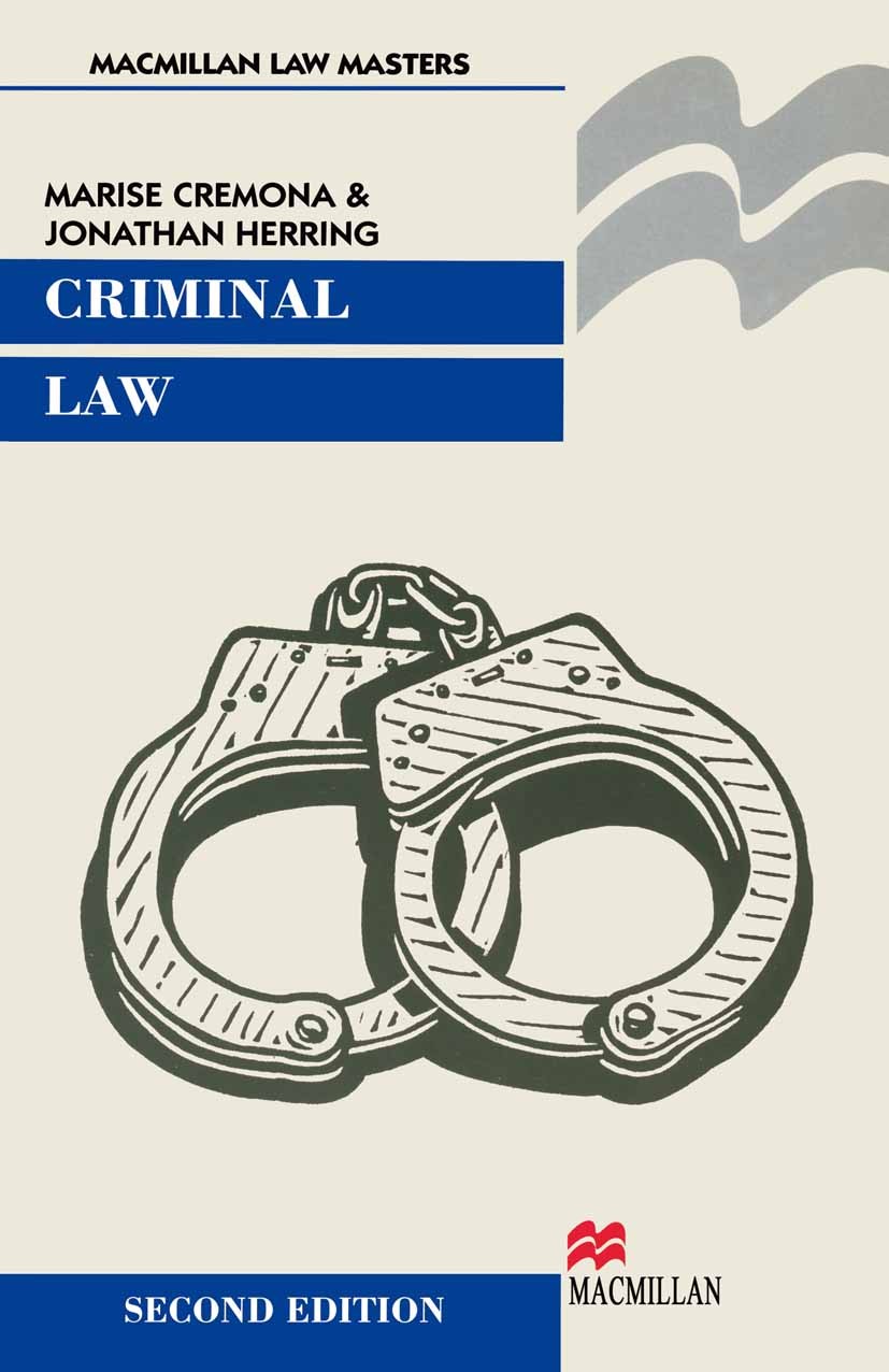 Titlebook: Criminal Law; Jonathan Herring,Marise Cremona Textbook 1998Latest edition Macmillan Publishers Limited 1998 computer crime.crime.criminal Titlebook: Criminal Law; Jonathan Herring,Marise Cremona Textbook 1998Latest edition Macmillan Publishers Limited 1998 computer crime.crime.criminal