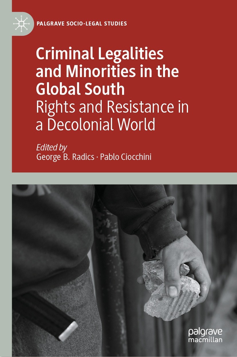 Titlebook: Criminal Legalities and Minorities in the Global South; Rights and Resistanc George B. Radics,Pablo Ciocchini Book 2023 The Editor(s) (if a Titlebook: Criminal Legalities and Minorities in the Global South; Rights and Resistanc George B. Radics,Pablo Ciocchini Book 2023 The Editor(s) (if a