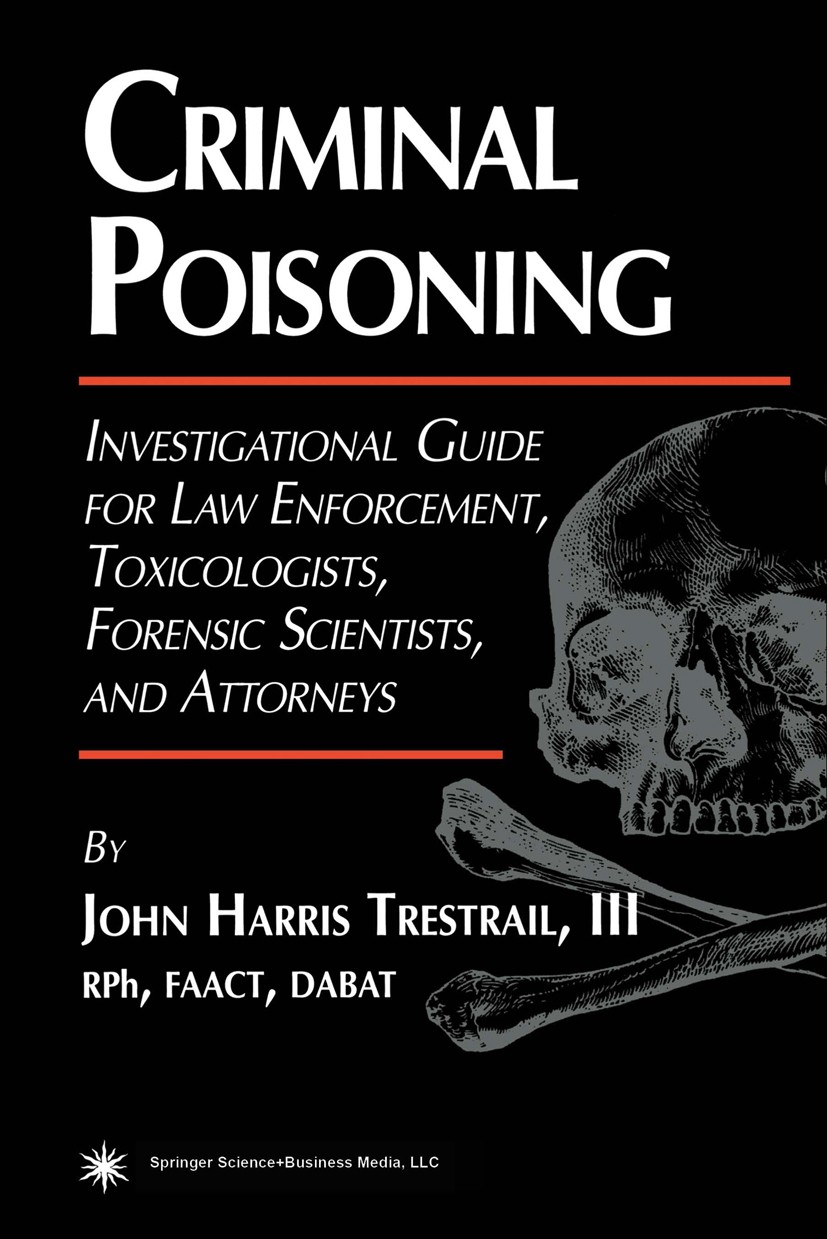 Titlebook: Criminal Poisoning; Investigational Guid John Harris Trestrail Book 20001st edition Springer Science+Business Media New York 2000 CNS.centr Titlebook: Criminal Poisoning; Investigational Guid John Harris Trestrail Book 20001st edition Springer Science+Business Media New York 2000 CNS.centr