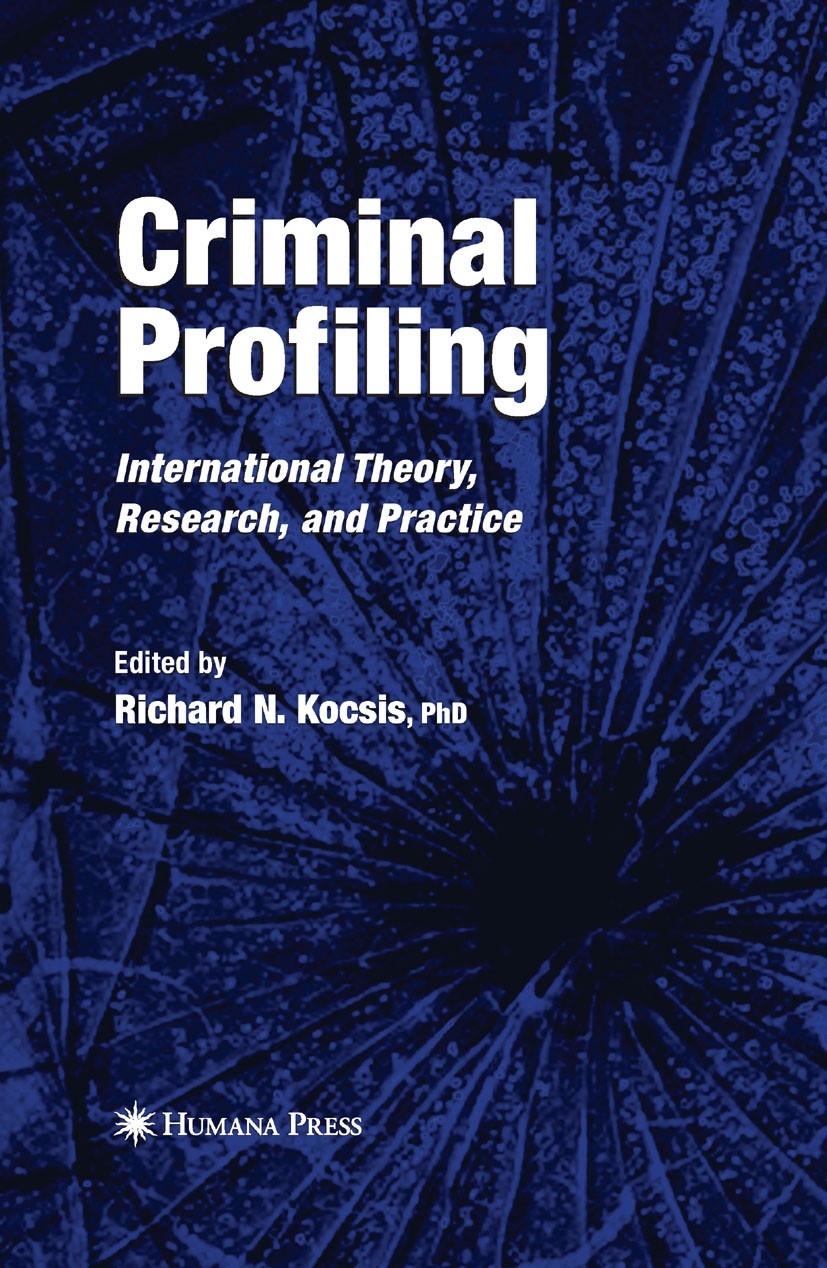 Titlebook: Criminal Profiling; International Theory Richard N. Kocsis (Forensic Psychologist) Book 2007 Humana Press 2007 Italy.Violent Crime.identifi Titlebook: Criminal Profiling; International Theory Richard N. Kocsis (Forensic Psychologist) Book 2007 Humana Press 2007 Italy.Violent Crime.identifi