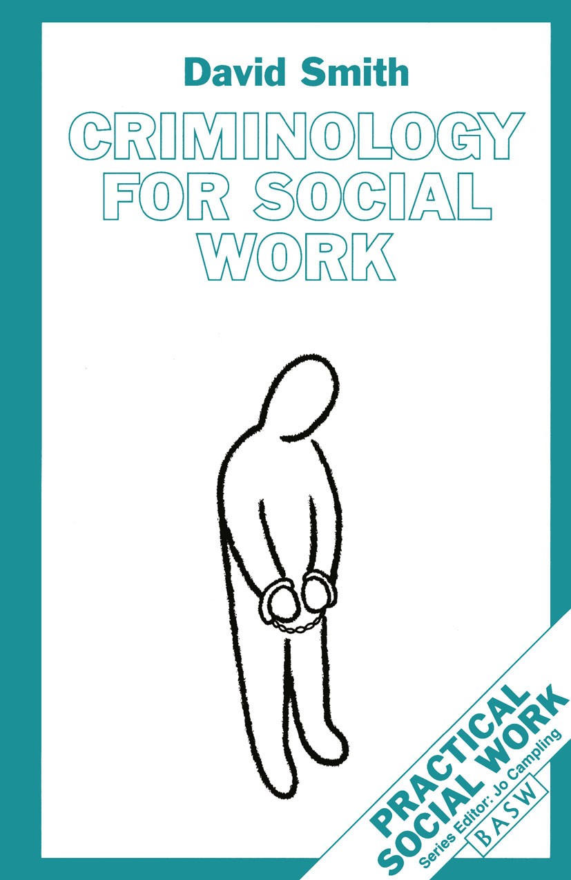 Titlebook: Criminology for Social Work; David Smith Textbook 1995Latest edition British Association of Social Workers 1995 crime.criminal justice.cri Titlebook: Criminology for Social Work; David Smith Textbook 1995Latest edition British Association of Social Workers 1995 crime.criminal justice.cri