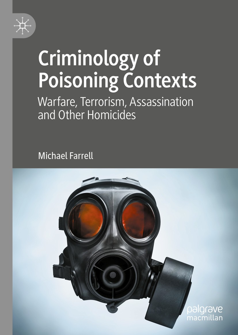 Titlebook: Criminology of Poisoning Contexts; Warfare, Terrorism, Michael Farrell Book 2020 The Editor(s) (if applicable) and The Author(s) 2020 Toxi Titlebook: Criminology of Poisoning Contexts; Warfare, Terrorism, Michael Farrell Book 2020 The Editor(s) (if applicable) and The Author(s) 2020 Toxi