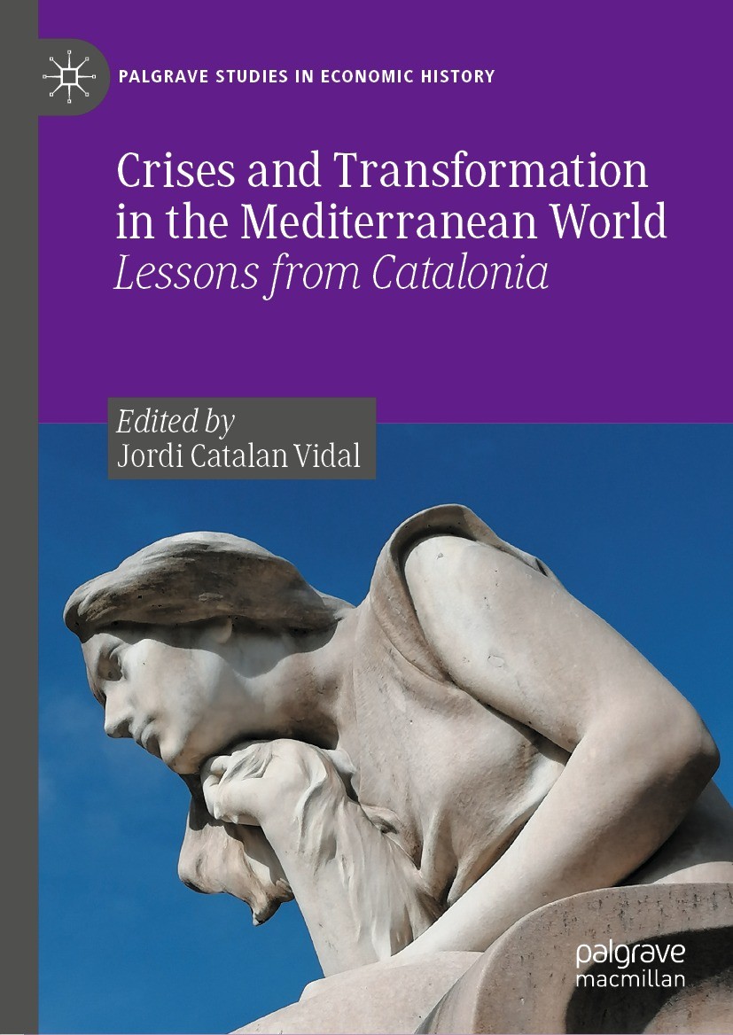 Titlebook: Crises and Transformation in the Mediterranean World; Lessons from Catalon Jordi Catalan Vidal Book 2023 The Editor(s) (if applicable) and Titlebook: Crises and Transformation in the Mediterranean World; Lessons from Catalon Jordi Catalan Vidal Book 2023 The Editor(s) (if applicable) and