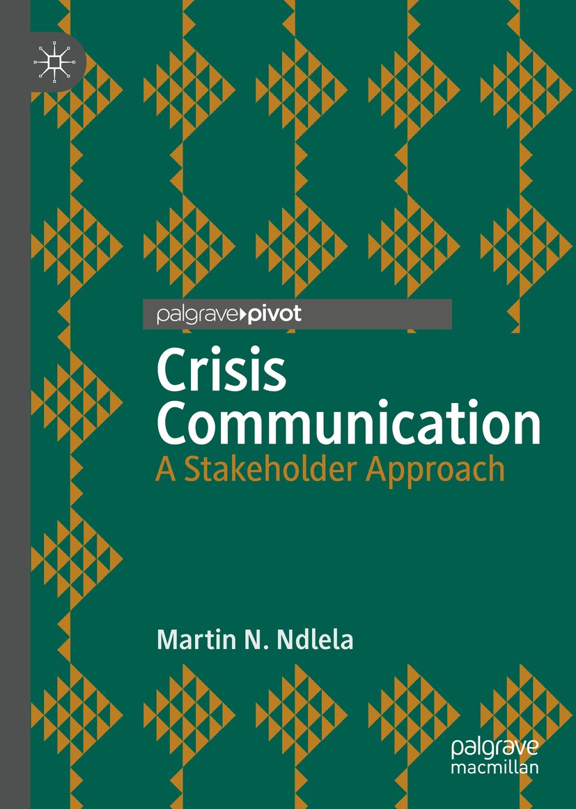Titlebook: Crisis Communication; A Stakeholder Approa Martin N. Ndlela Book 2019 The Editor(s) (if applicable) and The Author(s), under exclusive lice Titlebook: Crisis Communication; A Stakeholder Approa Martin N. Ndlela Book 2019 The Editor(s) (if applicable) and The Author(s), under exclusive lice