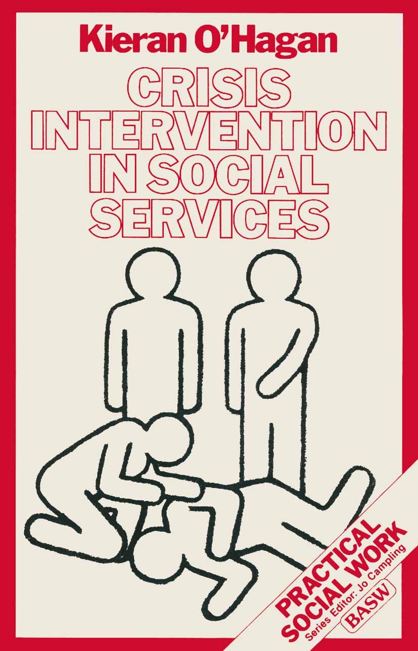 Titlebook: Crisis Intervention in Social Services; Kieran O’Hagan Textbook 1986Latest edition British Association of Social Workers 1986 crisis.inter Titlebook: Crisis Intervention in Social Services; Kieran O’Hagan Textbook 1986Latest edition British Association of Social Workers 1986 crisis.inter