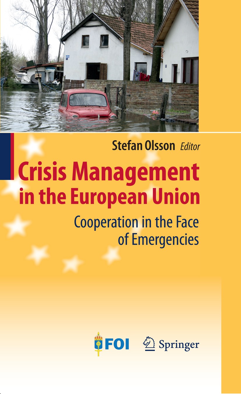 Titlebook: Crisis Management in the European Union; Cooperation in the F Stefan Olsson Book 2009 Springer-Verlag Berlin Heidelberg 2009 Civil Protecti Titlebook: Crisis Management in the European Union; Cooperation in the F Stefan Olsson Book 2009 Springer-Verlag Berlin Heidelberg 2009 Civil Protecti