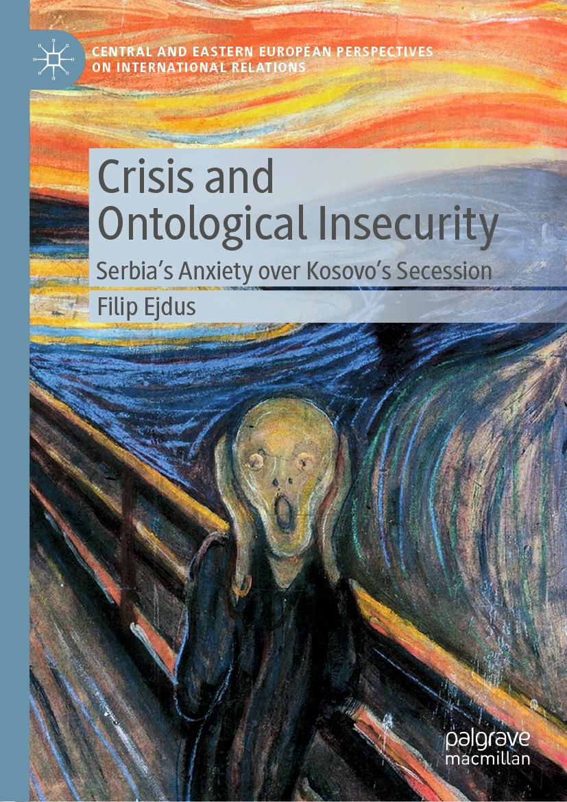 Titlebook: Crisis and Ontological Insecurity; Serbia’s Anxiety ove Filip Ejdus Book 2020 The Editor(s) (if applicable) and The Author(s), under exclus Titlebook: Crisis and Ontological Insecurity; Serbia’s Anxiety ove Filip Ejdus Book 2020 The Editor(s) (if applicable) and The Author(s), under exclus