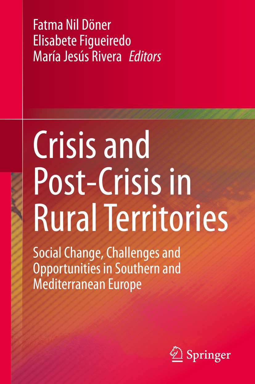 Titlebook: Crisis and Post-Crisis in Rural Territories; Social Change, Chall Fatma Nil Döner,Elisabete Figueiredo,María Jesús R Book 2020 Springer Nat Titlebook: Crisis and Post-Crisis in Rural Territories; Social Change, Chall Fatma Nil Döner,Elisabete Figueiredo,María Jesús R Book 2020 Springer Nat