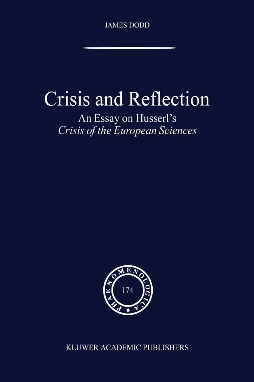 Titlebook: Crisis and Reflection; An Essay on Husserl‘ James Dodd Book 2004 Springer Science+Business Media B.V. 2004 Edmund Husserl.concept.event.lan Titlebook: Crisis and Reflection; An Essay on Husserl‘ James Dodd Book 2004 Springer Science+Business Media B.V. 2004 Edmund Husserl.concept.event.lan