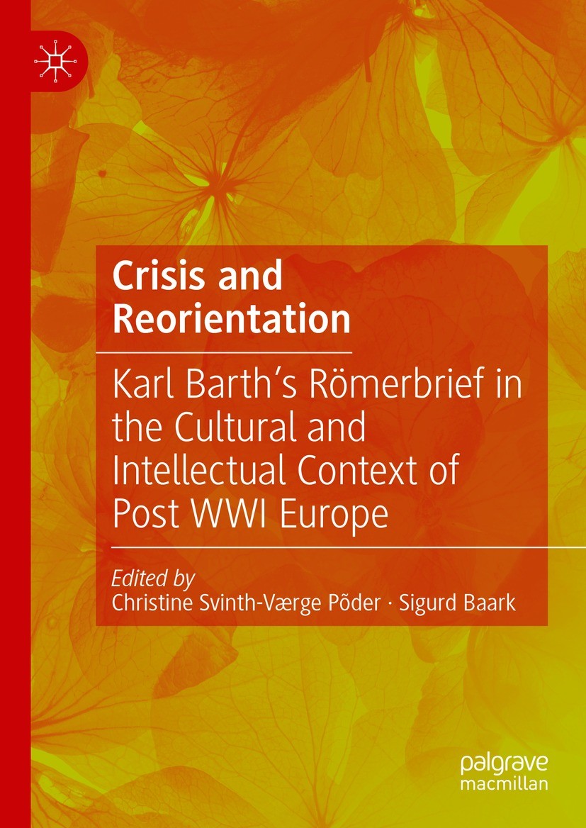 Titlebook: Crisis and Reorientation; Karl Barth’s Römerbr Christine Svinth-Værge Põder,Sigurd Baark Book 2023 The Editor(s) (if applicable) and The Au Titlebook: Crisis and Reorientation; Karl Barth’s Römerbr Christine Svinth-Værge Põder,Sigurd Baark Book 2023 The Editor(s) (if applicable) and The Au