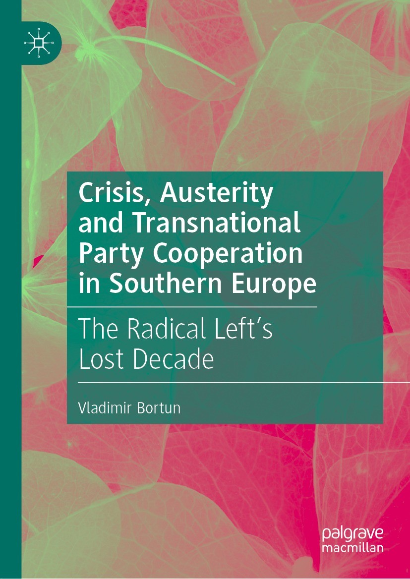 Titlebook: Crisis, Austerity and Transnational Party Cooperation in Southern Europe; The Radical Left‘s L Vladimir Bortun Book 2023 The Editor(s) (if Titlebook: Crisis, Austerity and Transnational Party Cooperation in Southern Europe; The Radical Left‘s L Vladimir Bortun Book 2023 The Editor(s) (if