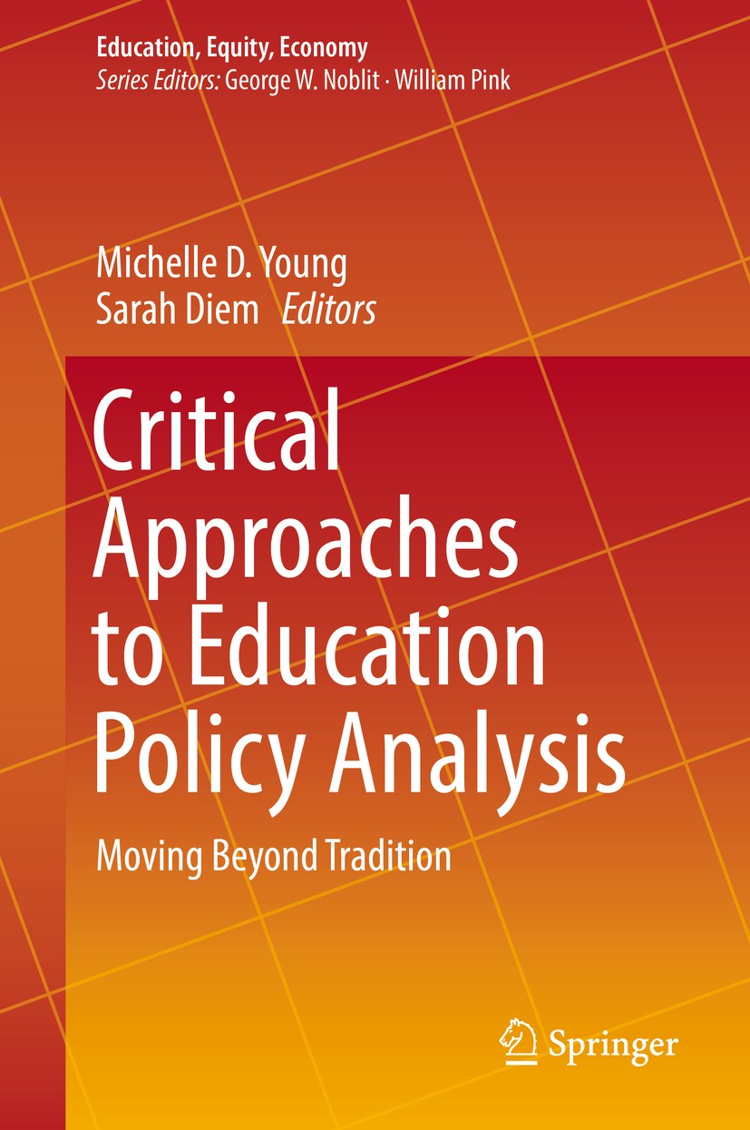 Titlebook: Critical Approaches to Education Policy Analysis; Moving Beyond Tradit Michelle D. Young,Sarah Diem Book 2017 Springer International Publis Titlebook: Critical Approaches to Education Policy Analysis; Moving Beyond Tradit Michelle D. Young,Sarah Diem Book 2017 Springer International Publis