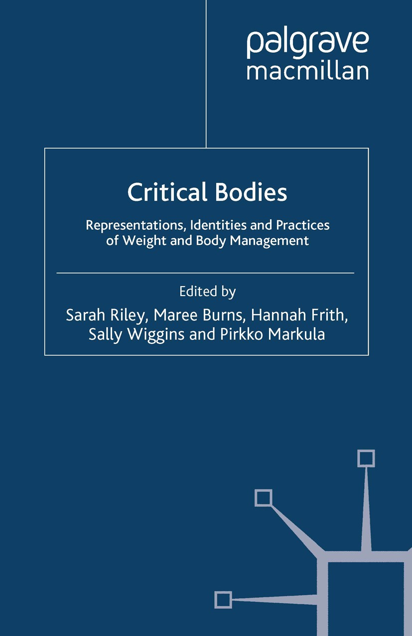 Titlebook: Critical Bodies; Representations, Ide Sarah Riley (Lecturer in Psychology),Maree Burns ( Book 2008 Palgrave Macmillan, a division of Macmil Titlebook: Critical Bodies; Representations, Ide Sarah Riley (Lecturer in Psychology),Maree Burns ( Book 2008 Palgrave Macmillan, a division of Macmil