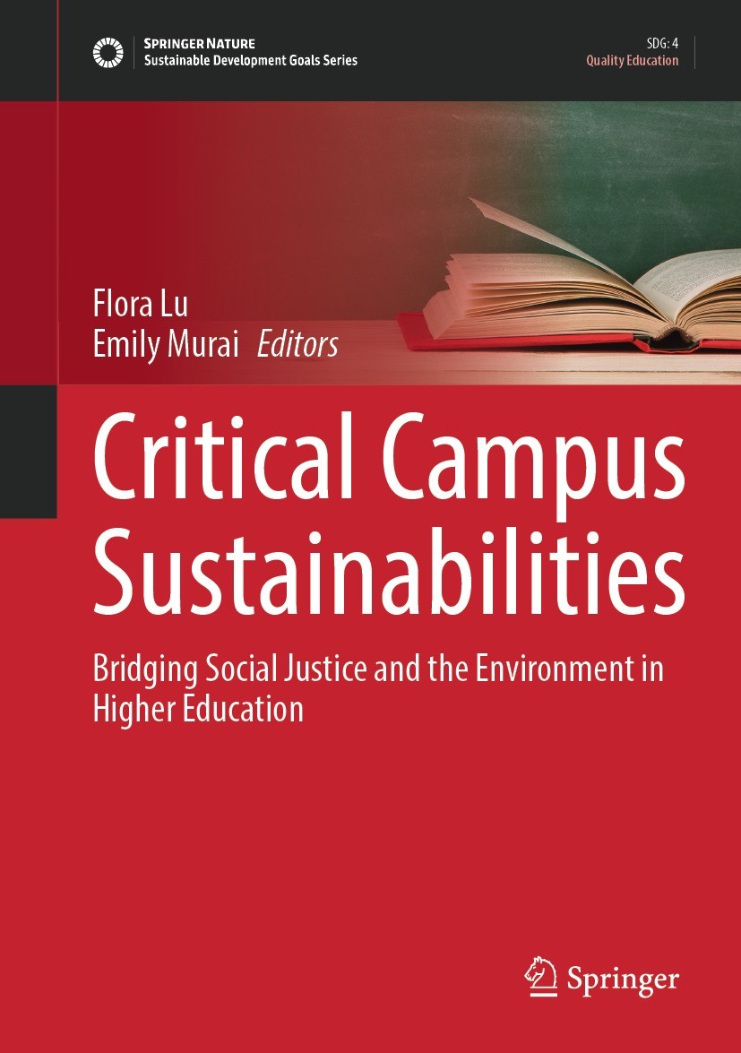 Titlebook: Critical Campus Sustainabilities; Bridging Social Just Flora Lu,Emily Murai Book 2023 The Editor(s) (if applicable) and The Author(s), unde Titlebook: Critical Campus Sustainabilities; Bridging Social Just Flora Lu,Emily Murai Book 2023 The Editor(s) (if applicable) and The Author(s), unde