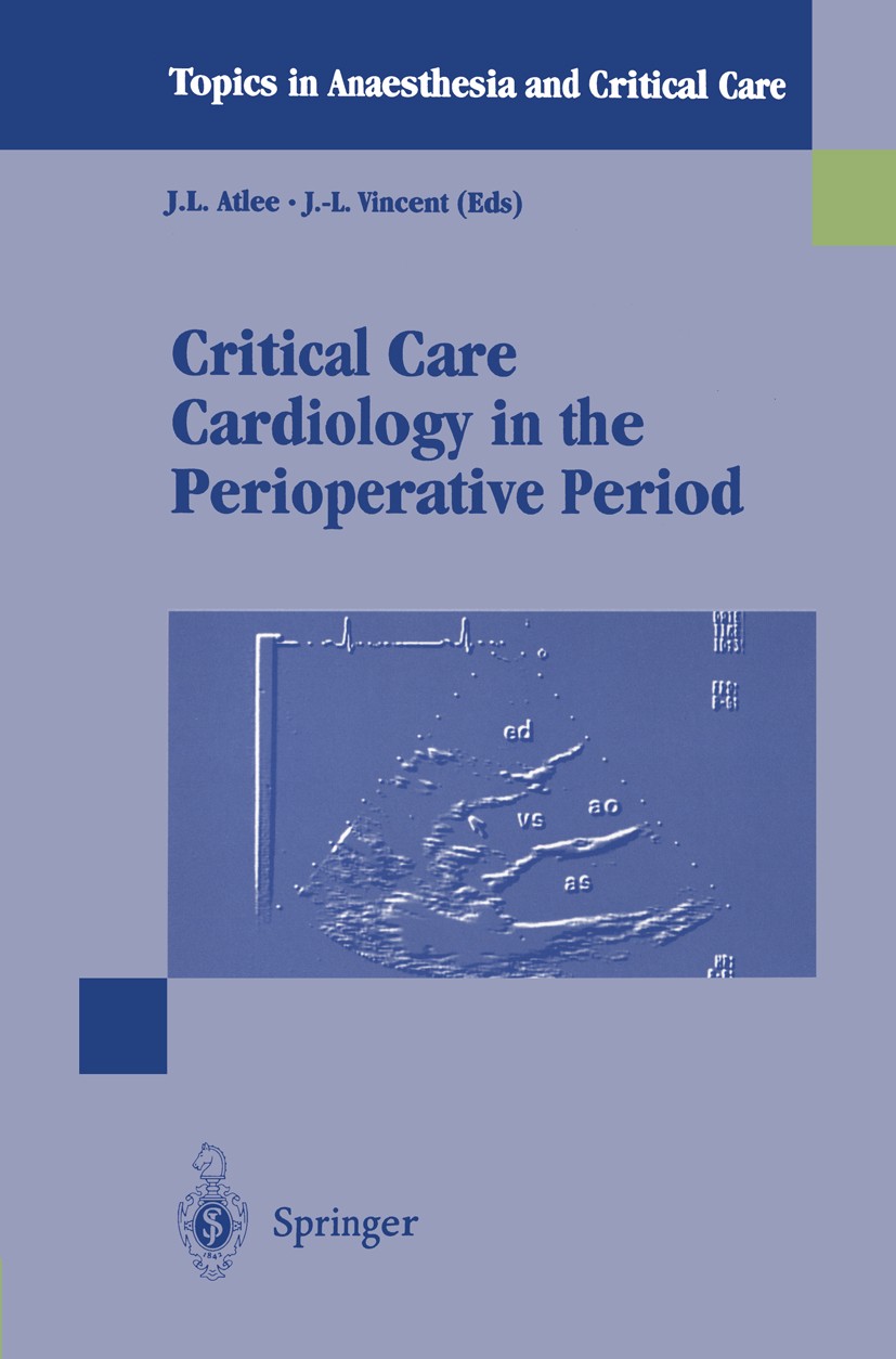 Titlebook: Critical Care Cardiology in the Perioperative Period; J. L. Atlee,J.-L. Vincent Conference proceedings 20011st edition Springer-Verlag Ita Titlebook: Critical Care Cardiology in the Perioperative Period; J. L. Atlee,J.-L. Vincent Conference proceedings 20011st edition Springer-Verlag Ita