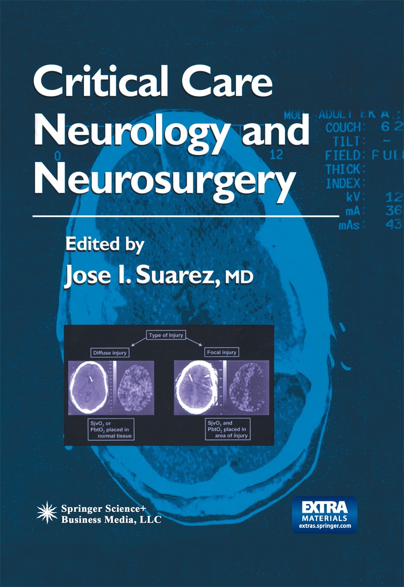 Titlebook: Critical Care Neurology and Neurosurgery; Jose I. Suarez Book 2004 Springer Science+Business Media New York 2004 Nervous System.Neurointen Titlebook: Critical Care Neurology and Neurosurgery; Jose I. Suarez Book 2004 Springer Science+Business Media New York 2004 Nervous System.Neurointen