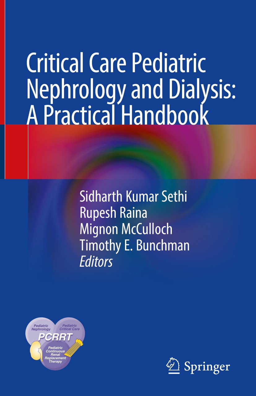 Titlebook: Critical Care Pediatric Nephrology and Dialysis: A Practical Handbook; Sidharth Kumar Sethi,Rupesh Raina,Timothy E. Bunch Book 2019 Spring Titlebook: Critical Care Pediatric Nephrology and Dialysis: A Practical Handbook; Sidharth Kumar Sethi,Rupesh Raina,Timothy E. Bunch Book 2019 Spring