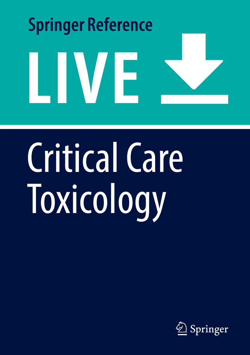 Titlebook: Critical Care Toxicology; Diagnosis and Manage Jeffrey Brent,Keith Burkhart,Julian White Living reference work 2020Latest edition Titlebook: Critical Care Toxicology; Diagnosis and Manage Jeffrey Brent,Keith Burkhart,Julian White Living reference work 2020Latest edition