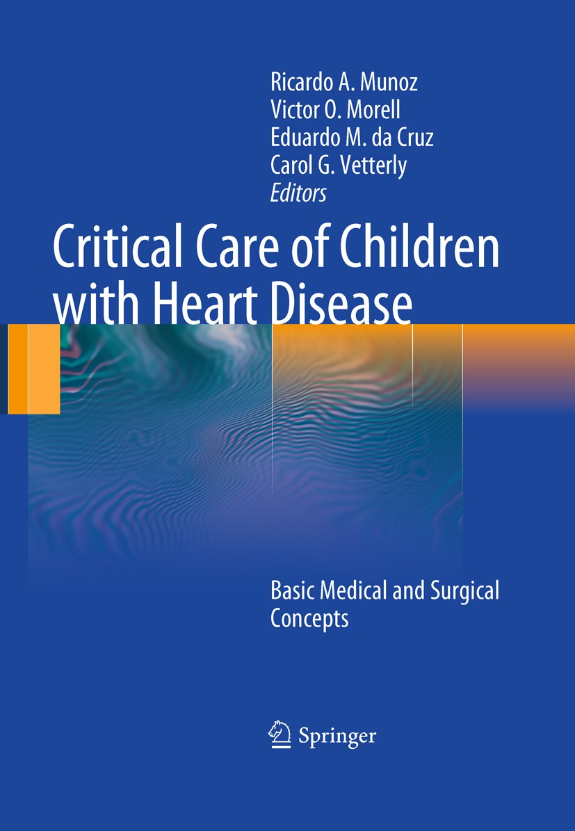 Titlebook: Critical Care of Children with Heart Disease; Basic Medical and Su Ricardo Munoz,Victor Morell,Carol Vetterly Book 20101st edition Springer Titlebook: Critical Care of Children with Heart Disease; Basic Medical and Su Ricardo Munoz,Victor Morell,Carol Vetterly Book 20101st edition Springer