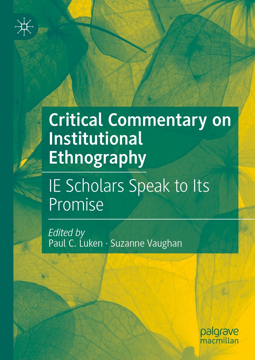 Titlebook: Critical Commentary on Institutional Ethnography; IE Scholars Speak to Paul C. Luken,Suzanne Vaughan Book 2023 The Editor(s) (if applicable Titlebook: Critical Commentary on Institutional Ethnography; IE Scholars Speak to Paul C. Luken,Suzanne Vaughan Book 2023 The Editor(s) (if applicable