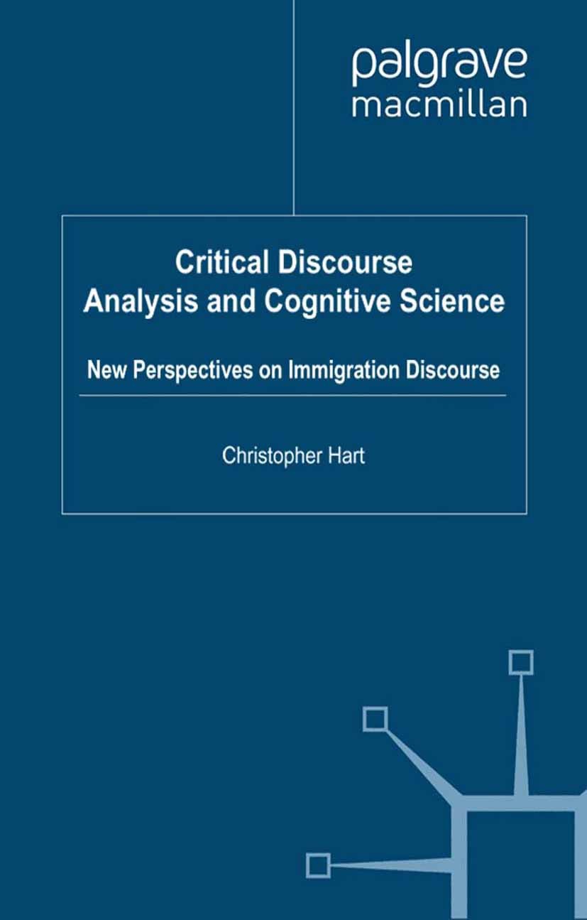 Titlebook: Critical Discourse Analysis and Cognitive Science; New Perspectives on Christopher Hart Book 2010 Palgrave Macmillan, a division of Macmil Titlebook: Critical Discourse Analysis and Cognitive Science; New Perspectives on Christopher Hart Book 2010 Palgrave Macmillan, a division of Macmil