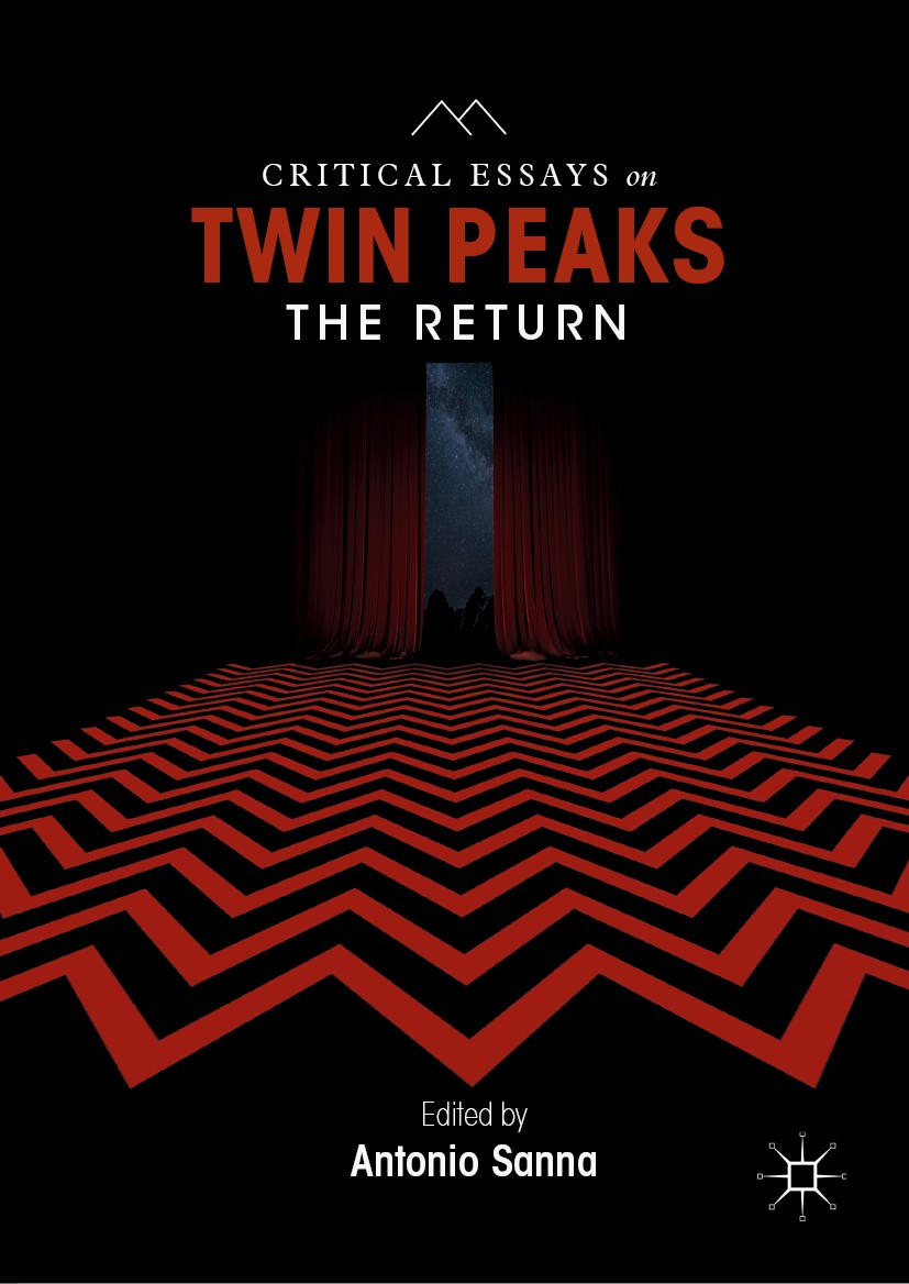 Titlebook: Critical Essays on Twin Peaks: The Return; Antonio Sanna Book 2019 The Editor(s) (if applicable) and The Author(s), under exclusive licens Titlebook: Critical Essays on Twin Peaks: The Return; Antonio Sanna Book 2019 The Editor(s) (if applicable) and The Author(s), under exclusive licens