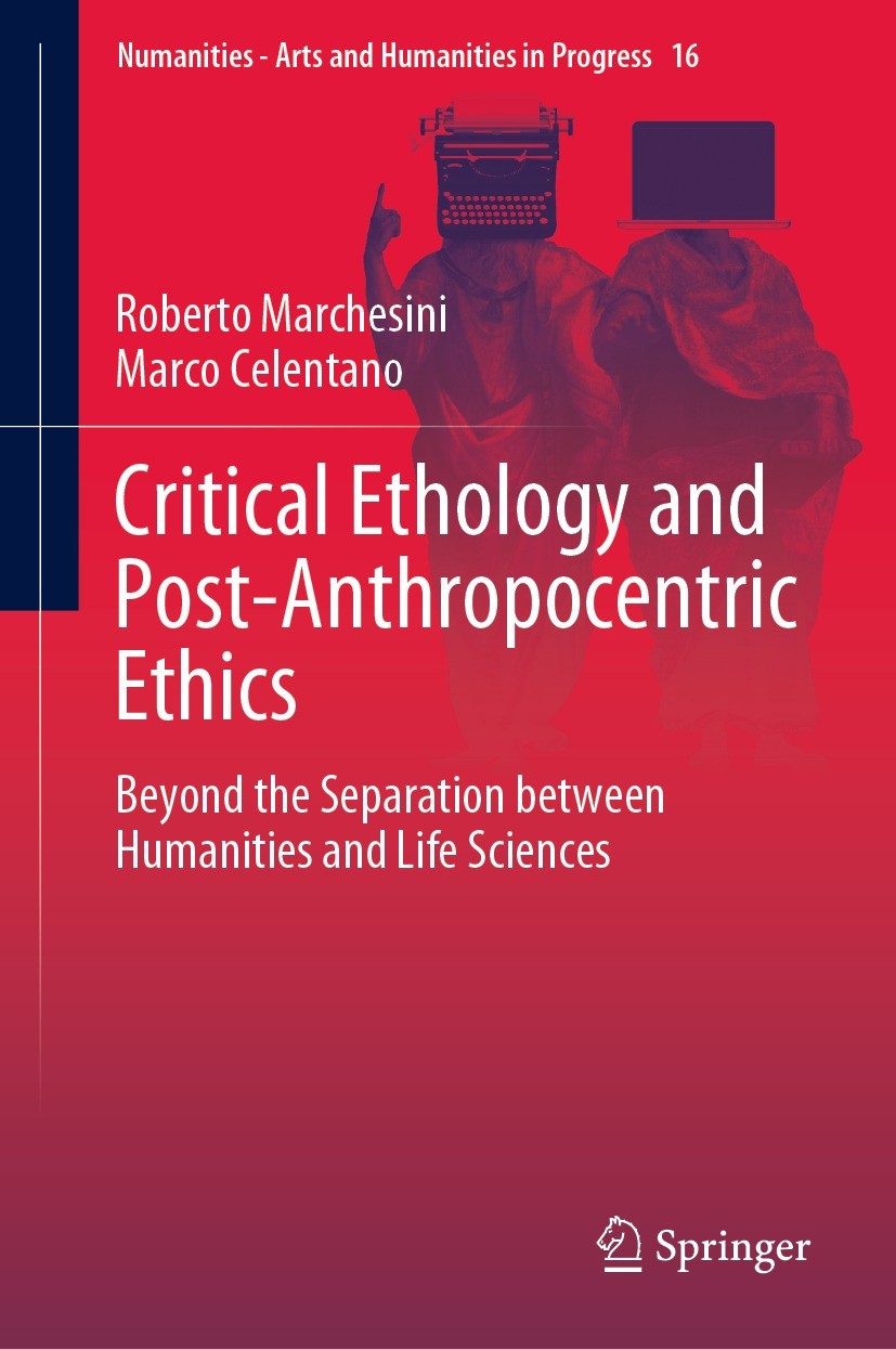 Titlebook: Critical Ethology and Post-Anthropocentric Ethics; Beyond the Separatio Roberto Marchesini,Marco Celentano Book 2021 Springer Nature Switze Titlebook: Critical Ethology and Post-Anthropocentric Ethics; Beyond the Separatio Roberto Marchesini,Marco Celentano Book 2021 Springer Nature Switze