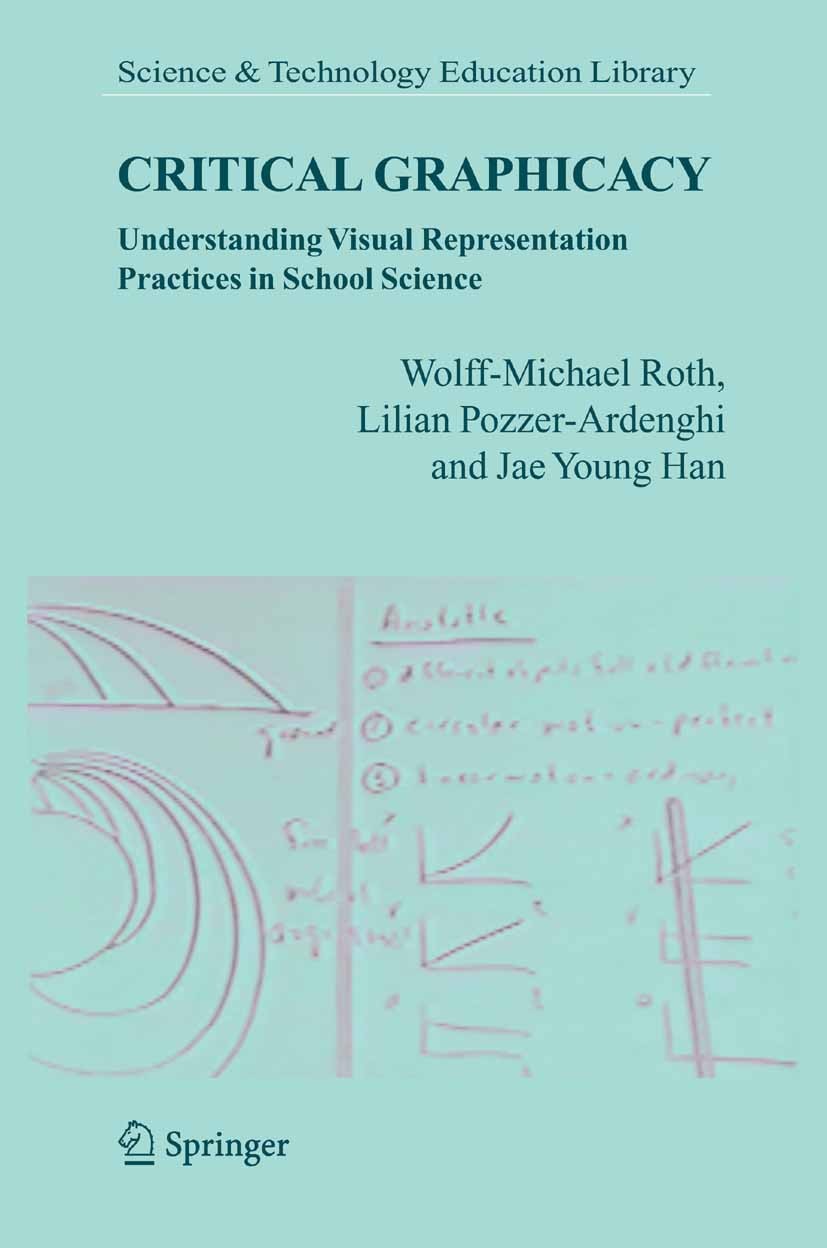 Titlebook: Critical Graphicacy; Understanding Visual Wolff-Michael Roth,Lilian Pozzer-Ardenghi,Jae Youn Book 20051st edition Springer Science+Business Titlebook: Critical Graphicacy; Understanding Visual Wolff-Michael Roth,Lilian Pozzer-Ardenghi,Jae Youn Book 20051st edition Springer Science+Business