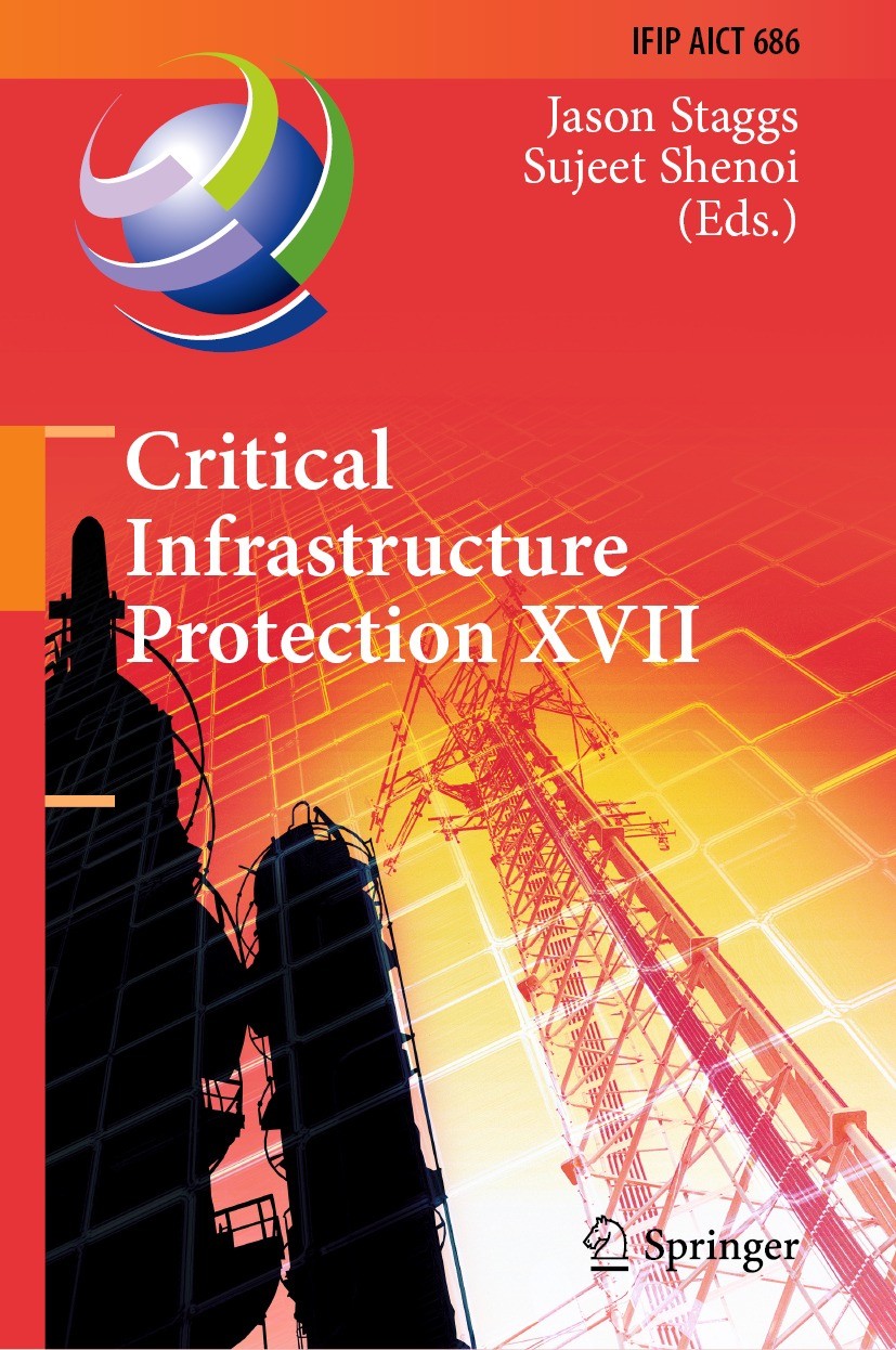 Titlebook: Critical Infrastructure Protection XVII; 17th IFIP WG 11.10 I Jason Staggs,Sujeet Shenoi Conference proceedings 2024 IFIP International Fed Titlebook: Critical Infrastructure Protection XVII; 17th IFIP WG 11.10 I Jason Staggs,Sujeet Shenoi Conference proceedings 2024 IFIP International Fed