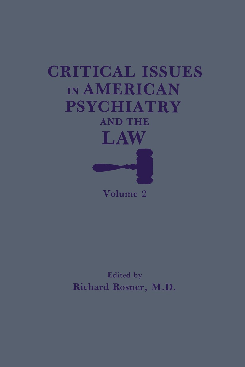 Titlebook: Critical Issues in American Psychiatry and the Law; Richard Rosner (Diplomate in Forensic Psychiatry, Book 1985 Springer Science+Business Titlebook: Critical Issues in American Psychiatry and the Law; Richard Rosner (Diplomate in Forensic Psychiatry, Book 1985 Springer Science+Business