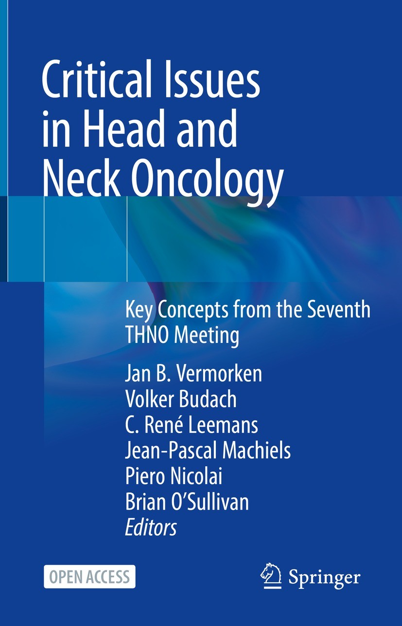 Titlebook: Critical Issues in Head and Neck Oncology; Key Concepts from th Jan B. Vermorken,Volker Budach,Brian O’Sullivan Conference proceedings‘‘‘‘‘ Titlebook: Critical Issues in Head and Neck Oncology; Key Concepts from th Jan B. Vermorken,Volker Budach,Brian O’Sullivan Conference proceedings‘‘‘‘‘