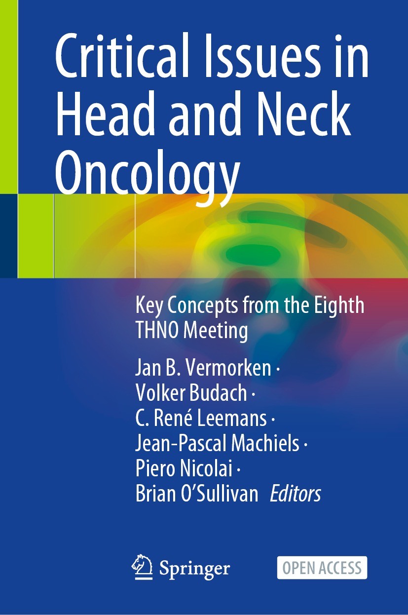 Titlebook: Critical Issues in Head and Neck Oncology; Key Concepts from th Jan B. Vermorken,Volker Budach,Brian O‘Sullivan Conference proceedings‘‘‘‘‘ Titlebook: Critical Issues in Head and Neck Oncology; Key Concepts from th Jan B. Vermorken,Volker Budach,Brian O‘Sullivan Conference proceedings‘‘‘‘‘