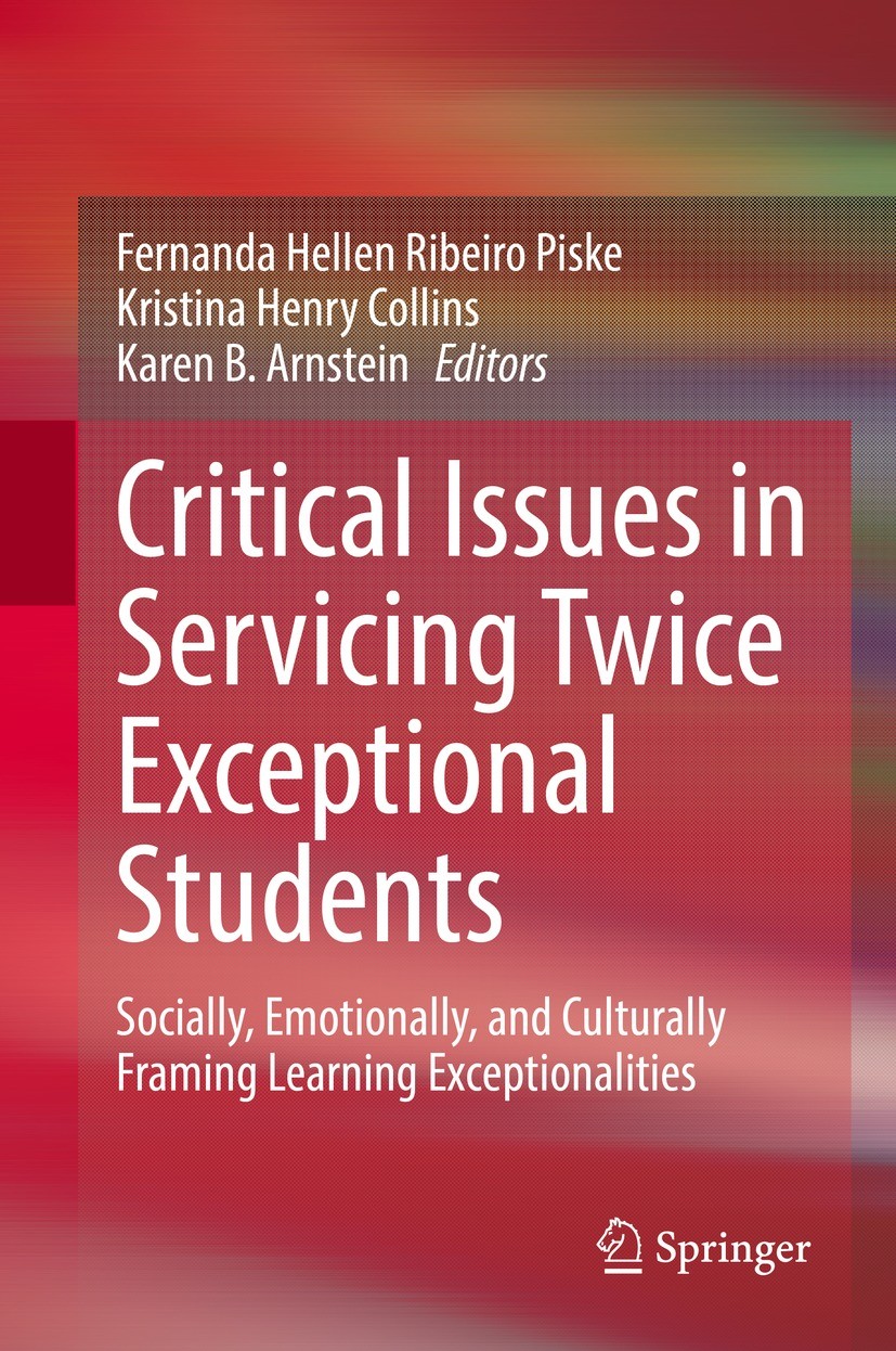 Titlebook: Critical Issues in Servicing Twice Exceptional Students; Socially, Emotionall Fernanda Hellen Ribeiro Piske,Kristina Henry Colli Book 2022 Titlebook: Critical Issues in Servicing Twice Exceptional Students; Socially, Emotionall Fernanda Hellen Ribeiro Piske,Kristina Henry Colli Book 2022