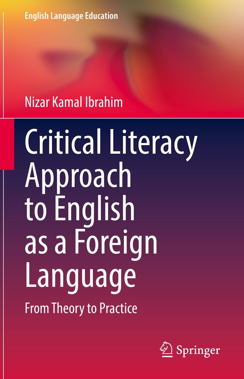 Titlebook: Critical Literacy Approach to English as a Foreign Language; From Theory to Pract Nizar Kamal Ibrahim Book 2022 The Editor(s) (if applicabl Titlebook: Critical Literacy Approach to English as a Foreign Language; From Theory to Pract Nizar Kamal Ibrahim Book 2022 The Editor(s) (if applicabl