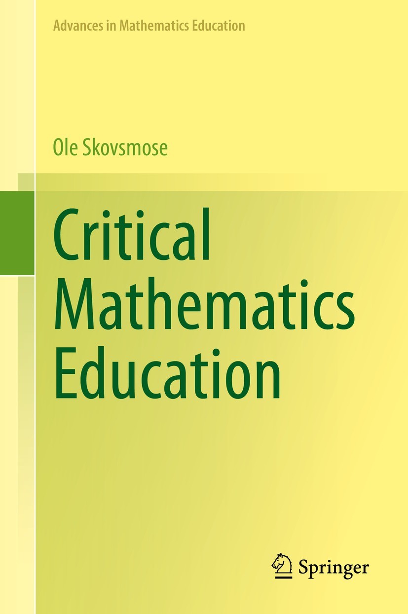 Titlebook: Critical Mathematics Education; Ole Skovsmose Book 2023 The Editor(s) (if applicable) and The Author(s), under exclusive license to Spring Titlebook: Critical Mathematics Education; Ole Skovsmose Book 2023 The Editor(s) (if applicable) and The Author(s), under exclusive license to Spring