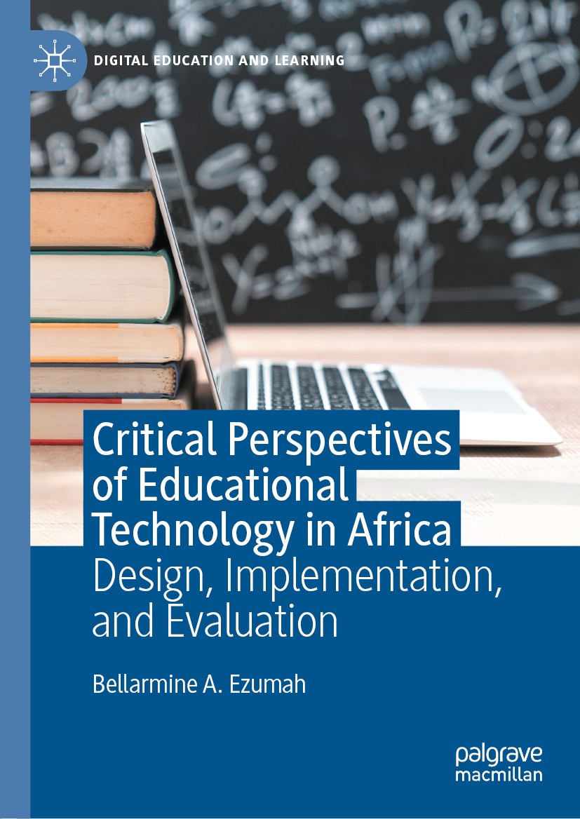 Titlebook: Critical Perspectives of Educational Technology in Africa; Design, Implementati Bellarmine A. Ezumah Book 2020 The Editor(s) (if applicable Titlebook: Critical Perspectives of Educational Technology in Africa; Design, Implementati Bellarmine A. Ezumah Book 2020 The Editor(s) (if applicable